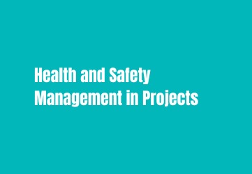 Health and Safety Management in Projects